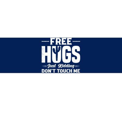 Pro Anti Social Free Hugs Just Kidding Dont Touch Me Bumper Sticker