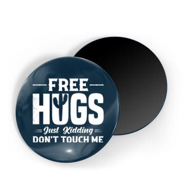 Pro Anti Social Free Hugs Just Kidding Dont Touch Me Magnet