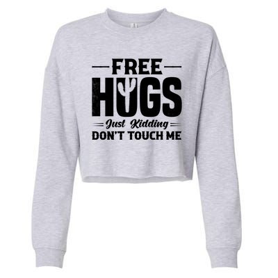 Pro Anti Social Free Hugs Just Kidding Dont Touch Me Cropped Pullover Crew