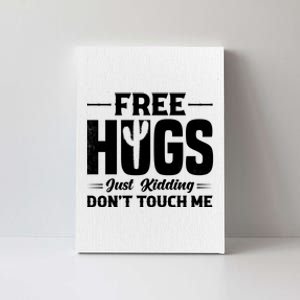 Pro Anti Social Free Hugs Just Kidding Dont Touch Me Canvas