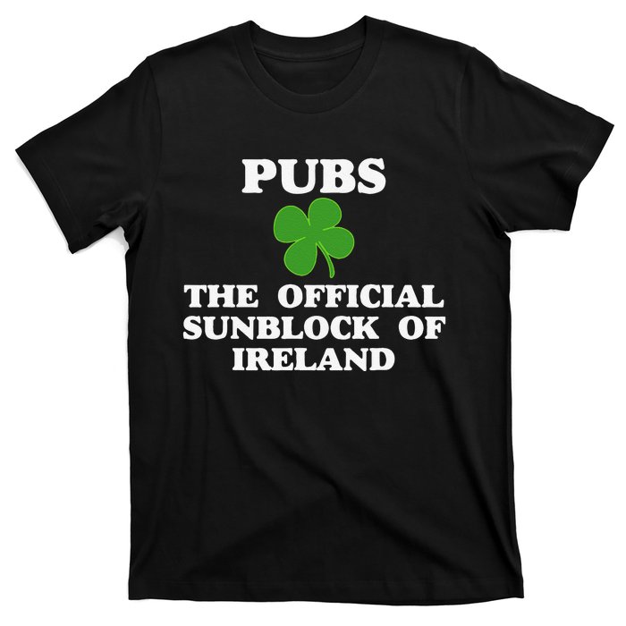 Pubs Arehe Sunblock Of Ireland Drinking T-Shirt