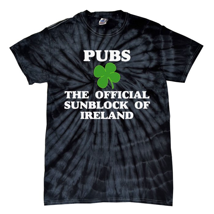 Pubs Arehe Sunblock Of Ireland Drinking Tie-Dye T-Shirt