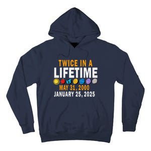 Planetary Alignment Twice In A Lifetime May 2000 Jan 2025 Tall Hoodie