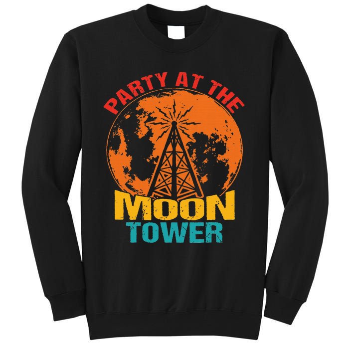 Party At The Moon Tower Vintage Apparel Tall Sweatshirt