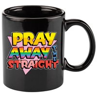Pray Away The Straight Funny 11oz C Handle Ceramic Mug