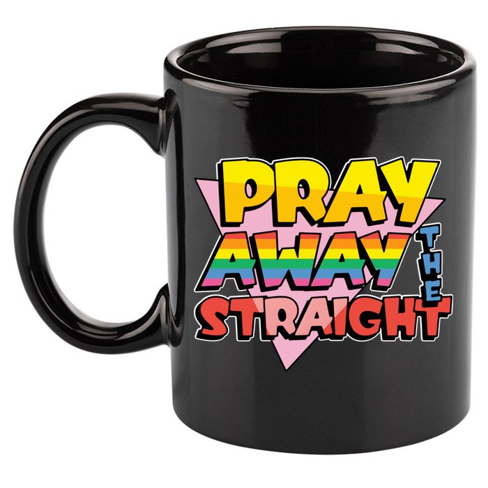 Pray Away The Straight Funny 11oz C Handle Ceramic Mug