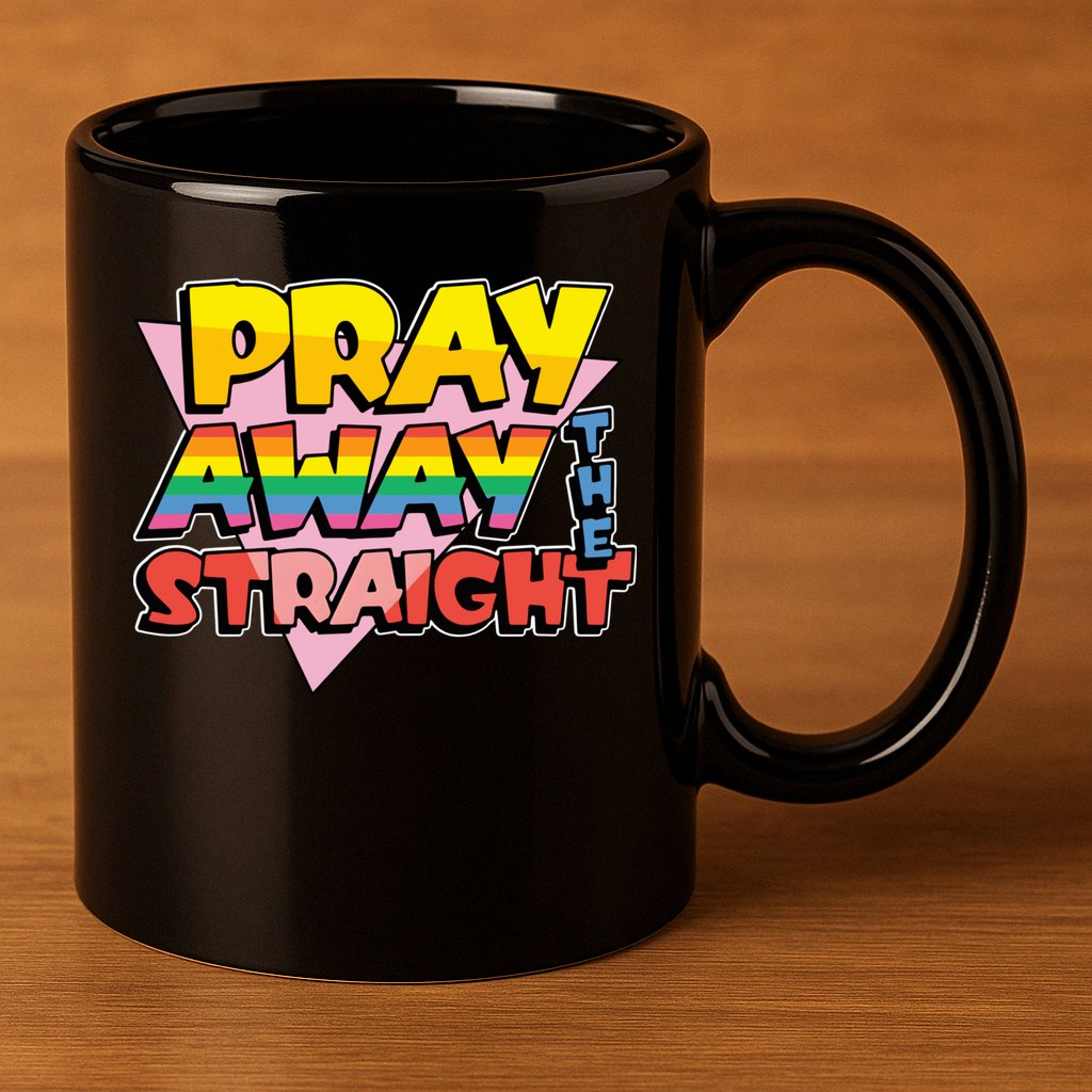 Pray Away The Straight Funny 11oz C Handle Ceramic Mug