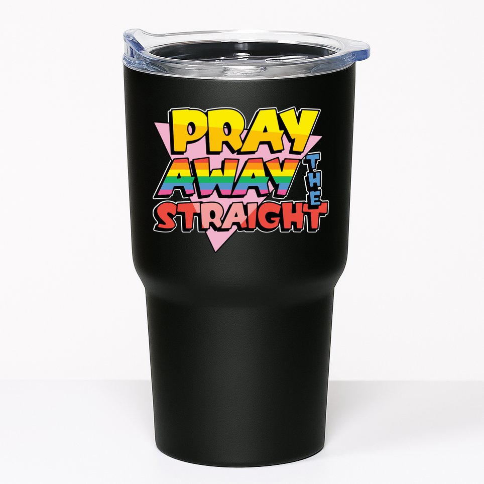 Pray Away The Straight Funny Tumbler