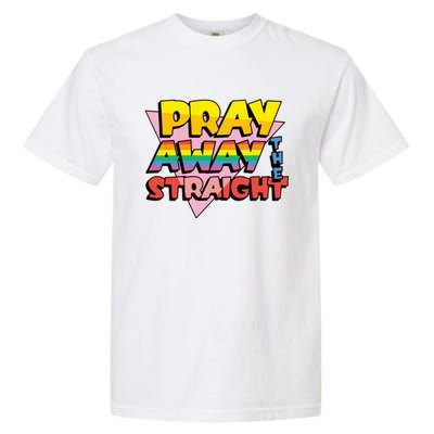 Pray Away The Straight Funny Garment-Dyed Heavyweight T-Shirt