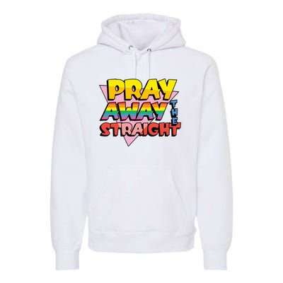 Pray Away The Straight Funny Premium Hoodie