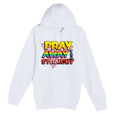 Pray Away The Straight Funny Premium Pullover Hoodie