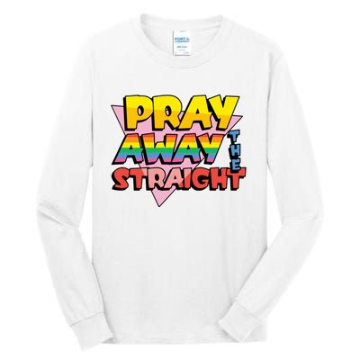 Pray Away The Straight Funny Tall Long Sleeve T-Shirt