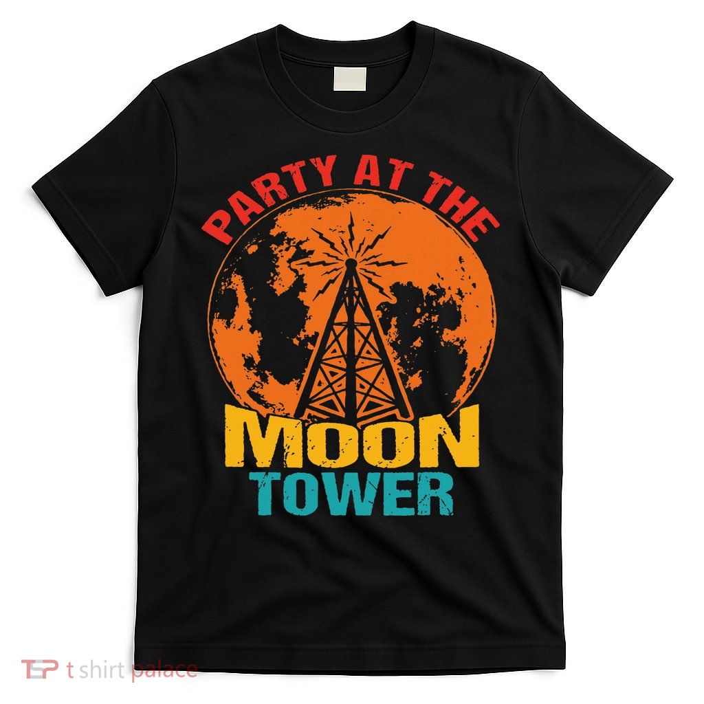 Party At The Moon Tower T-Shirt