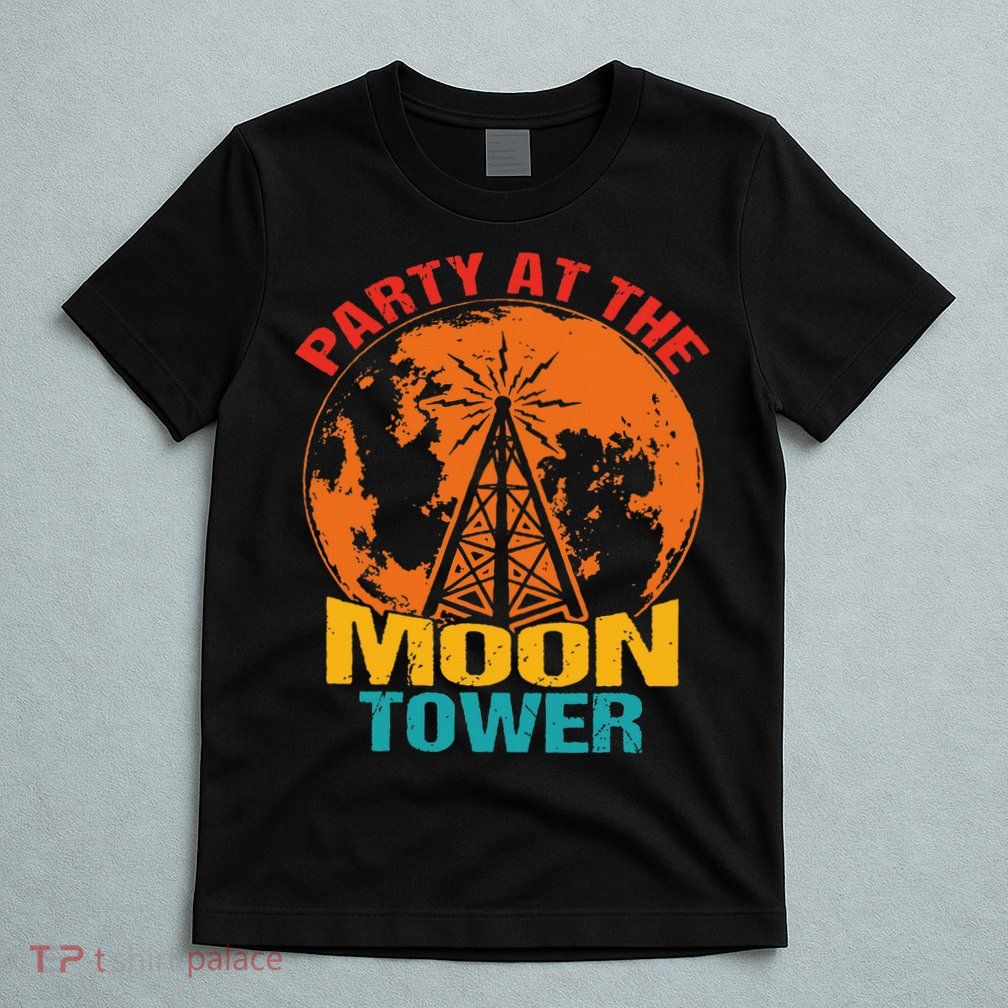 Party At The Moon Tower T-Shirt