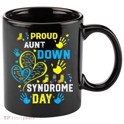 Proud Aunt T21 World Down Syndrome Awareness Day 11oz C Handle Ceramic Mug