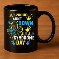 Proud Aunt T21 World Down Syndrome Awareness Day 11oz C Handle Ceramic Mug