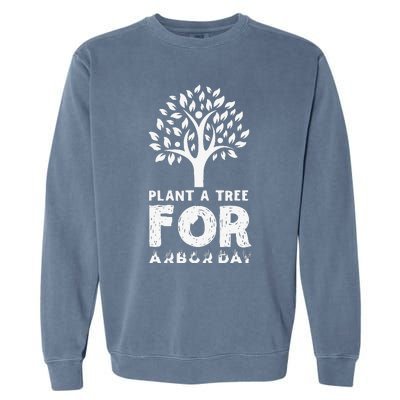 Plant A Tree For Arbor Day Garment-Dyed Sweatshirt