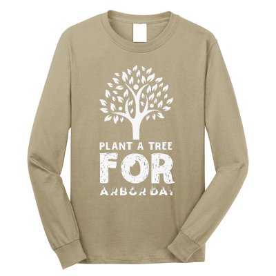 Plant A Tree For Arbor Day Long Sleeve Shirt