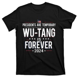 Presidents Are Temporary Wu_tang Is Forever 2024 T-Shirt