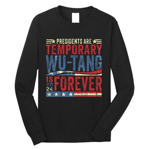 Presidents Are Temporary W.U.T.A.N.G Is Forever 2024 Long Sleeve Shirt