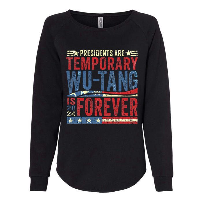 Presidents Are Temporary W.U.T.A.N.G Is Forever 2024 Womens California Wash Sweatshirt