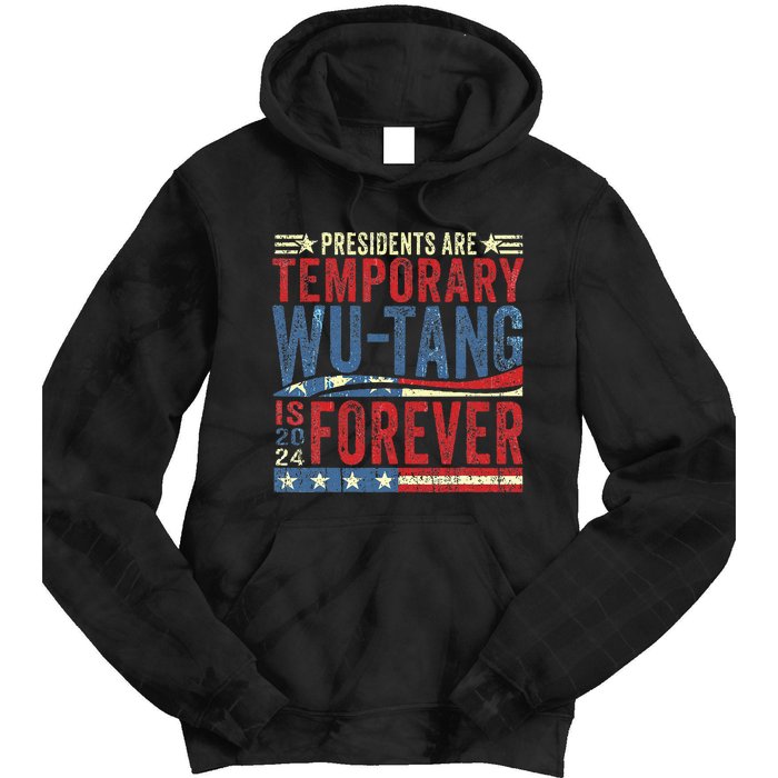 Presidents Are Temporary W.U.T.A.N.G Is Forever 2024 Tie Dye Hoodie