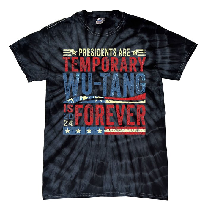 Presidents Are Temporary W.U.T.A.N.G Is Forever 2024 Tie-Dye T-Shirt