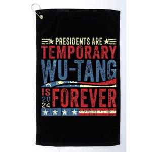 Presidents Are Temporary W.U.T.A.N.G Is Forever 2024 Platinum Collection Golf Towel