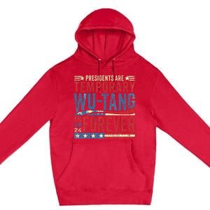 Presidents Are Temporary W.U.T.A.N.G Is Forever 2024 Premium Pullover Hoodie