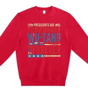 Presidents Are Temporary W.U.T.A.N.G Is Forever 2024 Premium Crewneck Sweatshirt