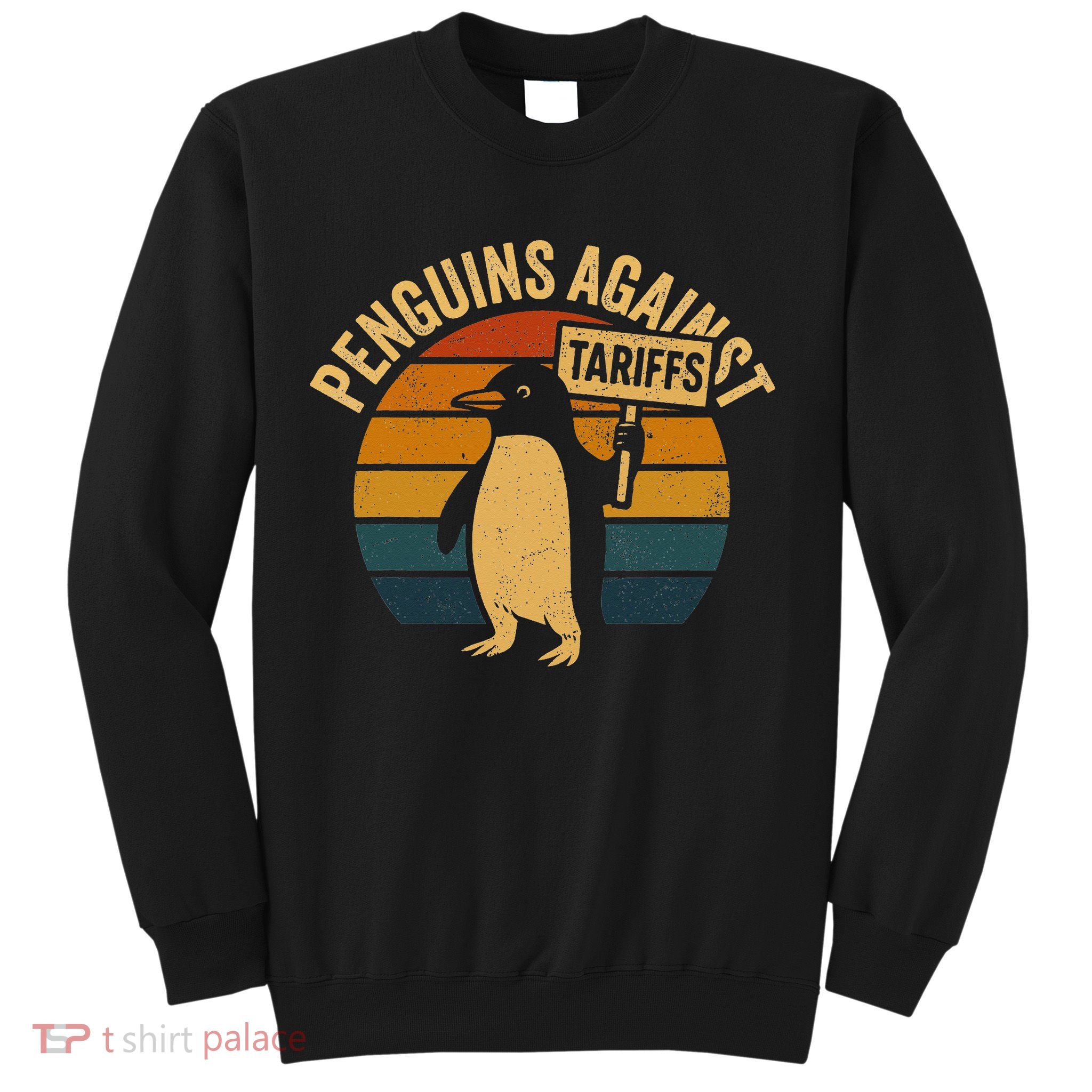 Penguins Against Tariffs Retro Funny Protest Sweatshirt