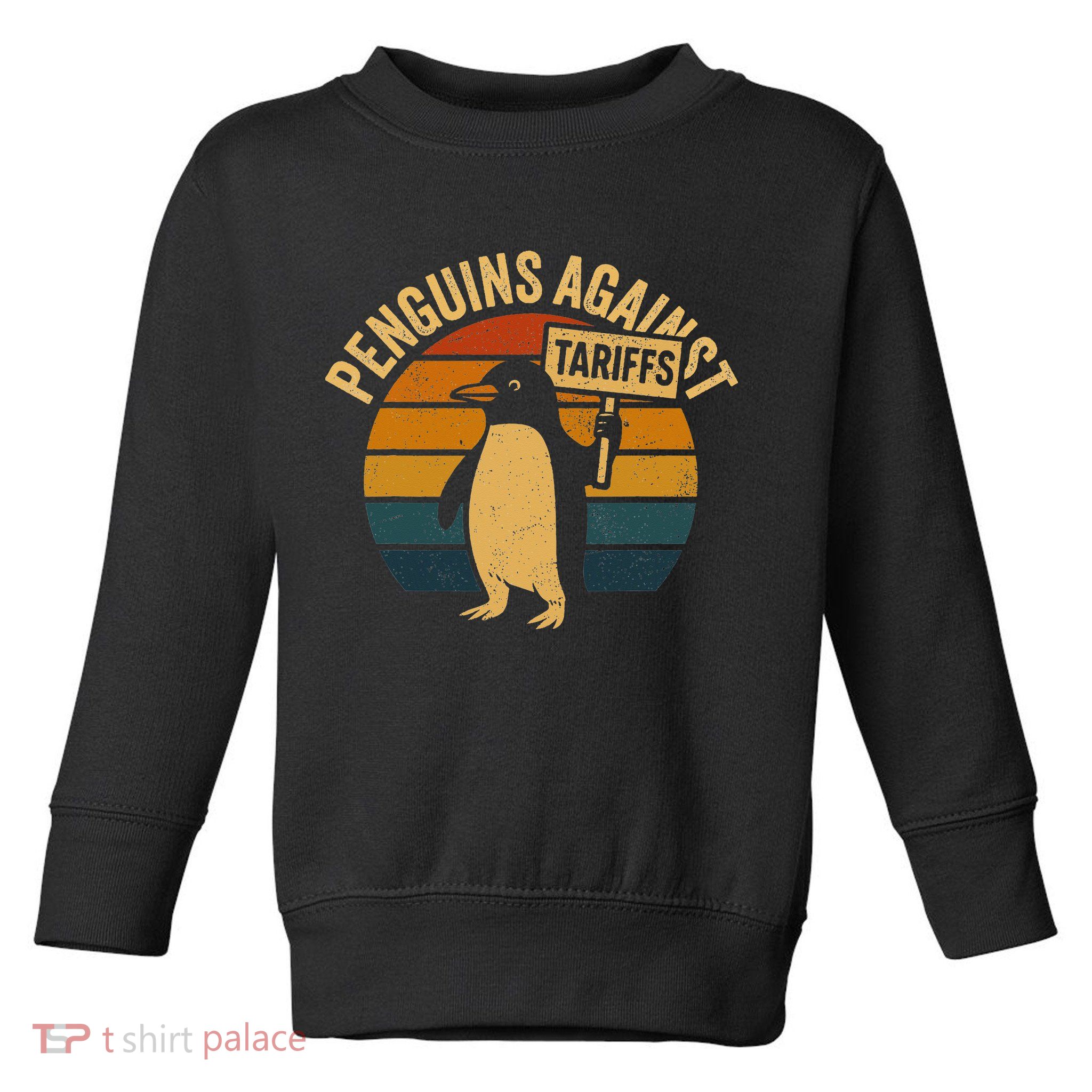 Penguins Against Tariffs Retro Funny Protest Toddler Sweatshirt