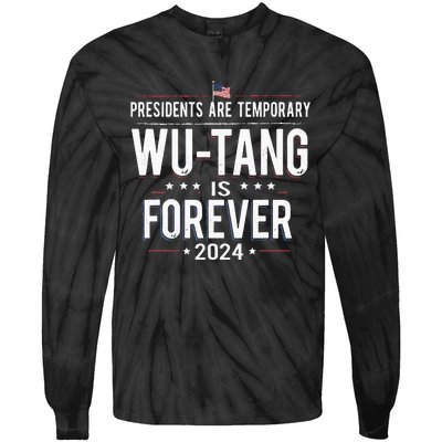 Presidents Are Temporary W.U.T.A.N.G Is Forever 2024 Tie-Dye Long Sleeve Shirt