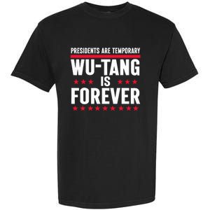 Presidents Are Temporary W.U.T.A.N.G Is Forever 2024 Garment-Dyed Heavyweight T-Shirt