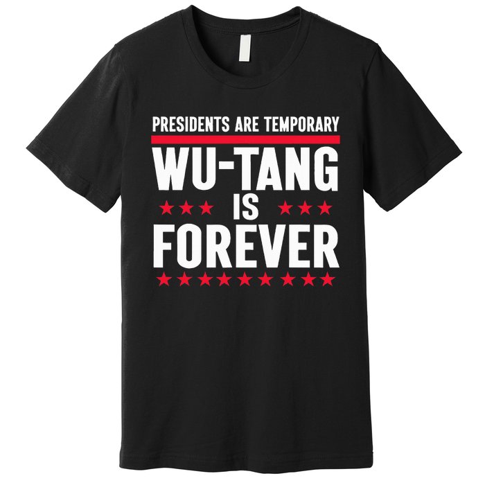 Presidents Are Temporary W.U.T.A.N.G Is Forever 2024 Premium T-Shirt