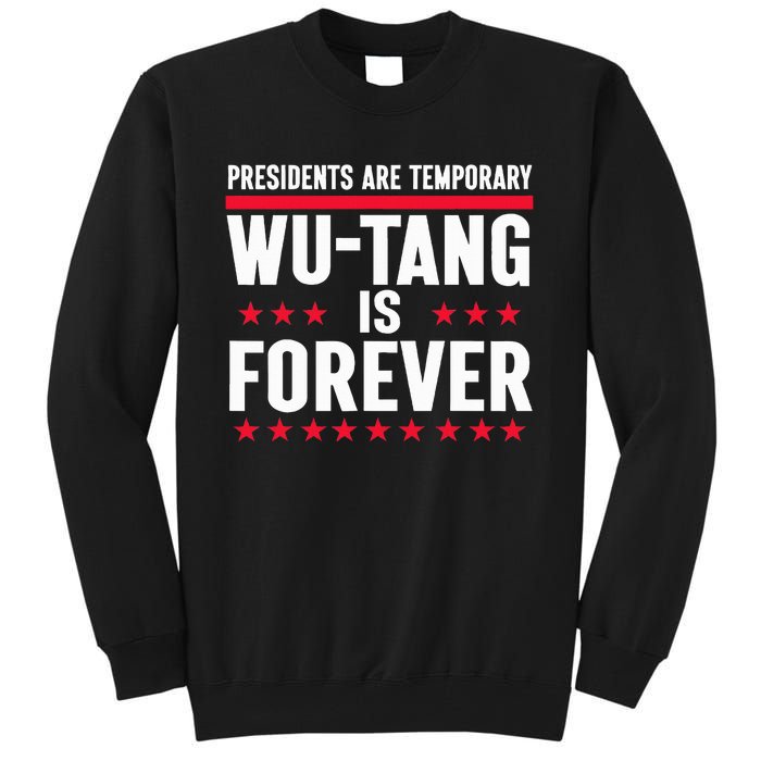 Presidents Are Temporary W.U.T.A.N.G Is Forever 2024 Tall Sweatshirt