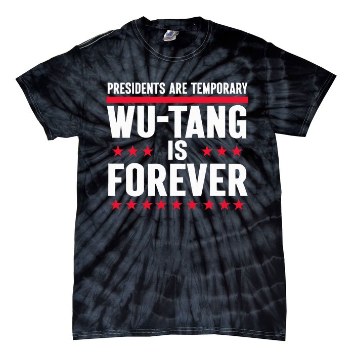 Presidents Are Temporary W.U.T.A.N.G Is Forever 2024 Tie-Dye T-Shirt