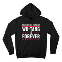 Presidents Are Temporary W.U.T.A.N.G Is Forever 2024 Tall Hoodie