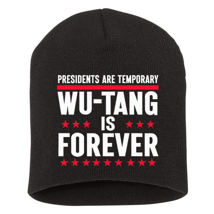 Presidents Are Temporary W.U.T.A.N.G Is Forever 2024 Short Acrylic Beanie