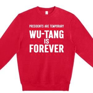 Presidents Are Temporary W.U.T.A.N.G Is Forever 2024 Premium Crewneck Sweatshirt