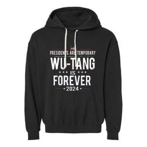 Presidents Are Temporary W.U.T.A.N.G Is Forever 2024 Garment-Dyed Fleece Hoodie