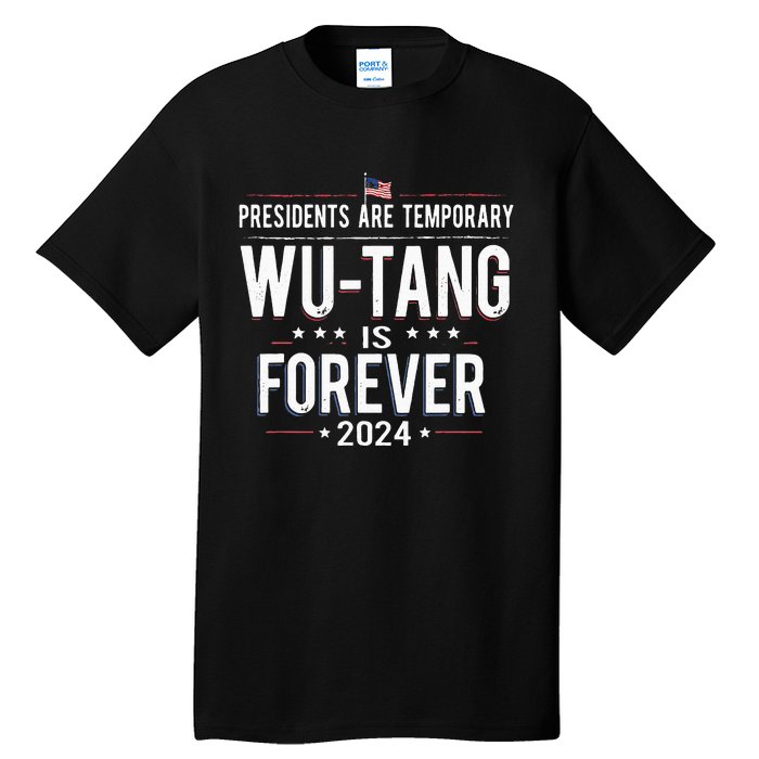 Presidents Are Temporary W.U.T.A.N.G Is Forever 2024 Tall T-Shirt