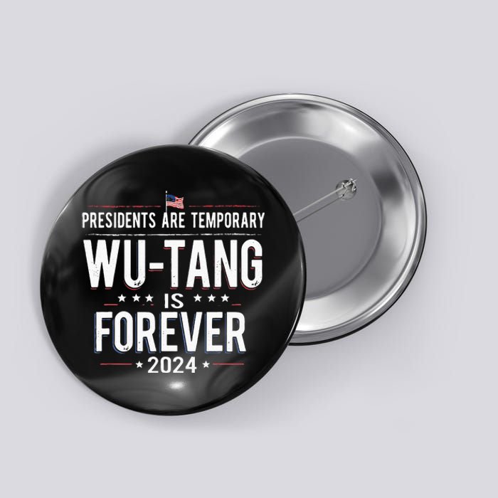 Presidents Are Temporary W.U.T.A.N.G Is Forever 2024 Button