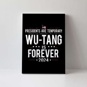 Presidents Are Temporary W.U.T.A.N.G Is Forever 2024 Canvas