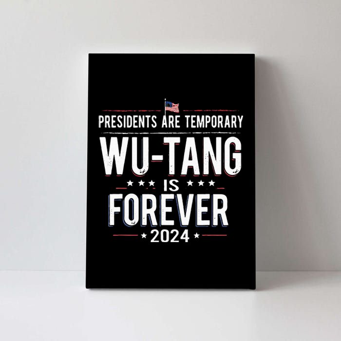 Presidents Are Temporary W.U.T.A.N.G Is Forever 2024 Canvas