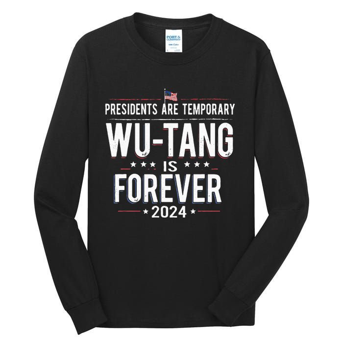 Presidents Are Temporary W.U.T.A.N.G Is Forever 2024 Tall Long Sleeve T-Shirt