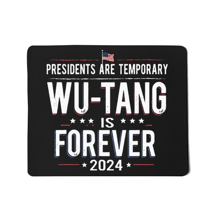 Presidents Are Temporary W.U.T.A.N.G Is Forever 2024 Mousepad