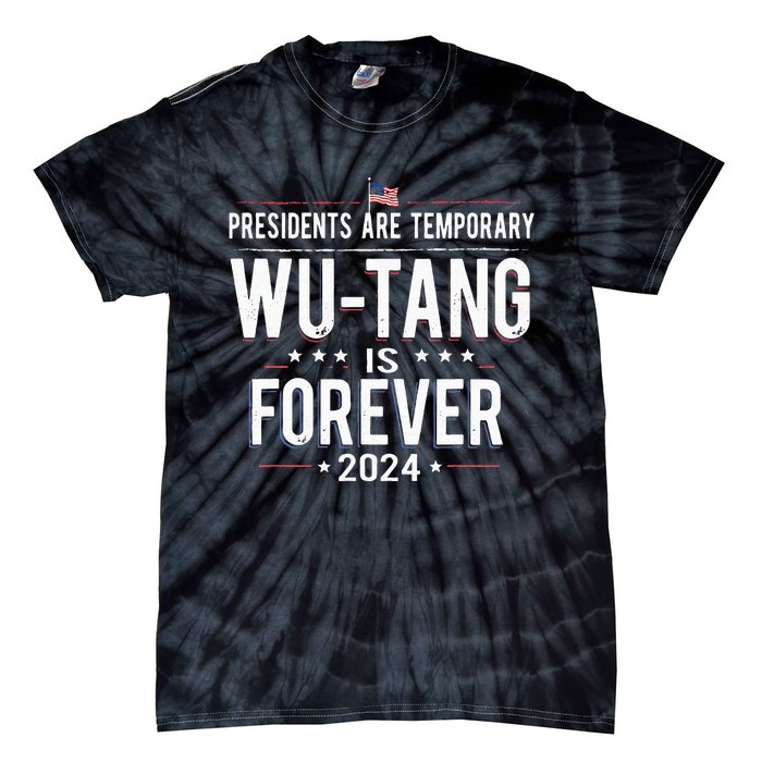 Presidents Are Temporary W.U.T.A.N.G Is Forever 2024 Tie-Dye T-Shirt