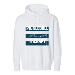 Pickleball As Therapy Hobby Sports Dinking Gift Garment-Dyed Fleece Hoodie