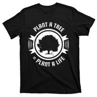 Plant A Tree Plant A Life T-Shirt